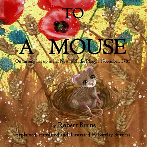 To A Mouse: On turning her up in her Nest with the Plough, November, 1785 von Independently published